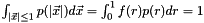 $\int_{|\vec{x}|\leq1} p(|\vec{x}|) d\vec{x} = \int_0^1 f(r) p(r) dr = 1$