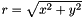 $r=\sqrt{x^2+y^2}$