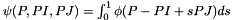 $ \psi(P,PI,PJ) = \int_0^1 \phi(P - PI + s PJ) ds $