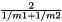 $\frac{2}{1/m1+1/m2}$