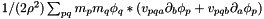 $1/(2 \rho^2) \sum_{pq} m_p m_q \phi_q *(v_{pqa} \partial_b \phi_p + v_{pqb} \partial_a \phi_p) $