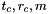 $ t_c, r_c, m$